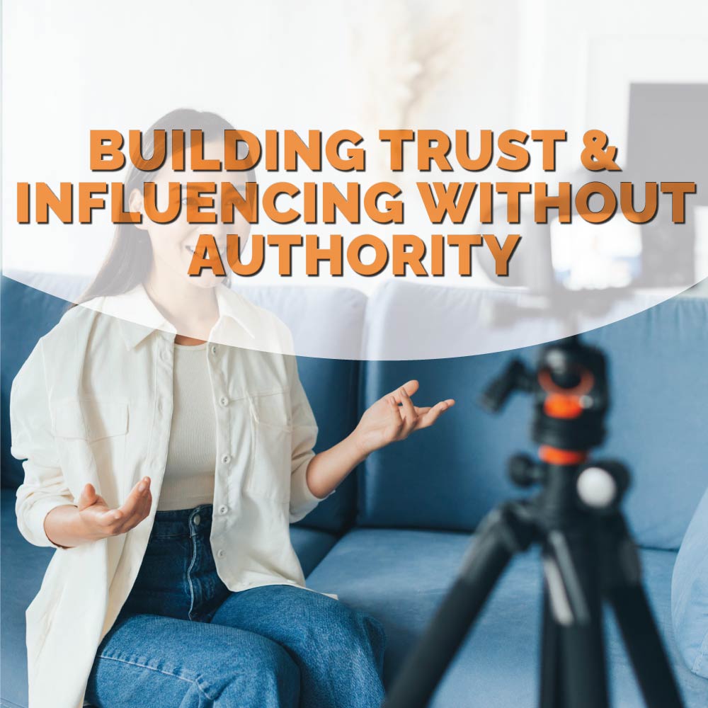Building-Trust-and-Influencing-without-authority Building Trust and Influencing without authority