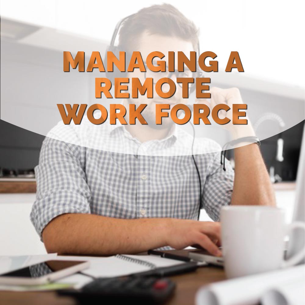 Managing a remote workforce