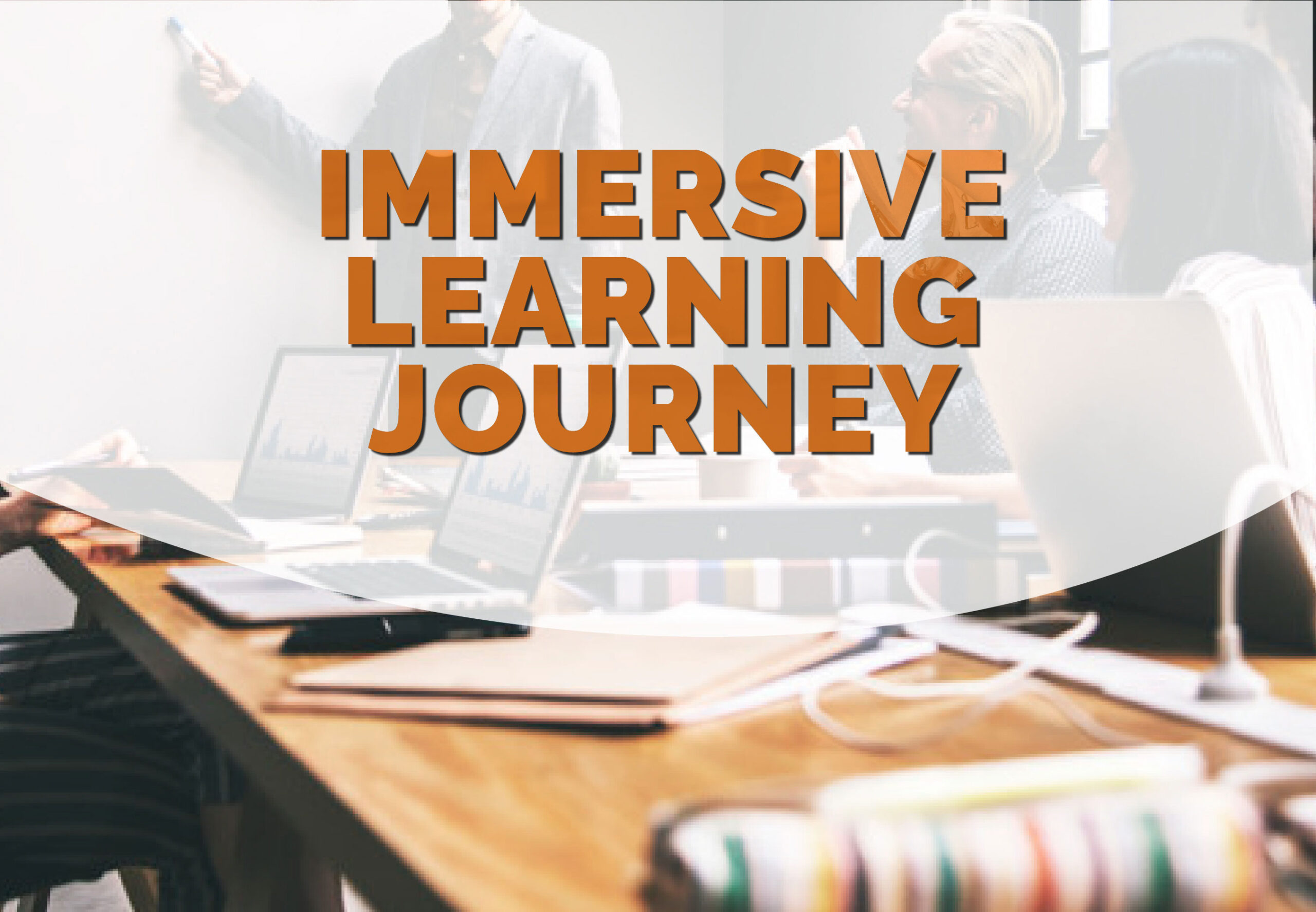 Immersive Learning Journey_1300x900 Immersive Learning Journey